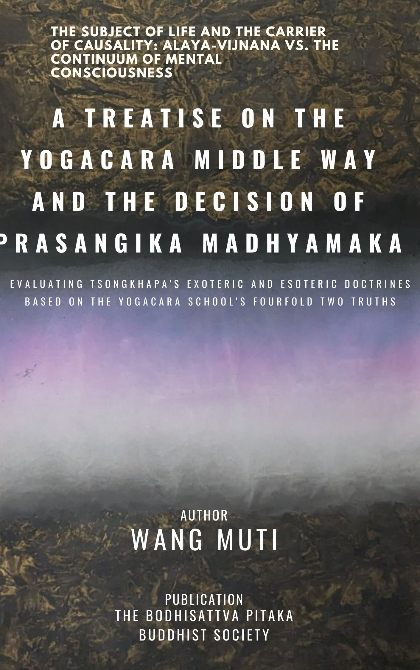 A Treatise on the Yogacara Middle Way and the Decision of Prasangika Madhyamaka — Evaluating Tsongkhapa's Exoteric and Esoteric Doctrines Based on the Yogacara School's Fourfold Two Truths